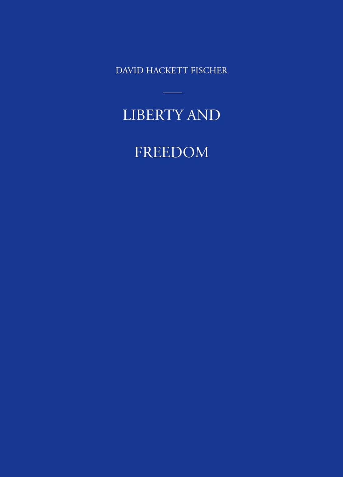 Liberty and Freedom: A Visual History of America's Founding Ideas