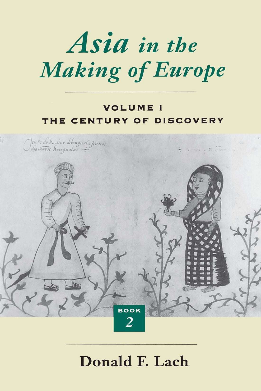 Asia in the Making of Europe, Volume I: The Century of Discovery. Book 2.