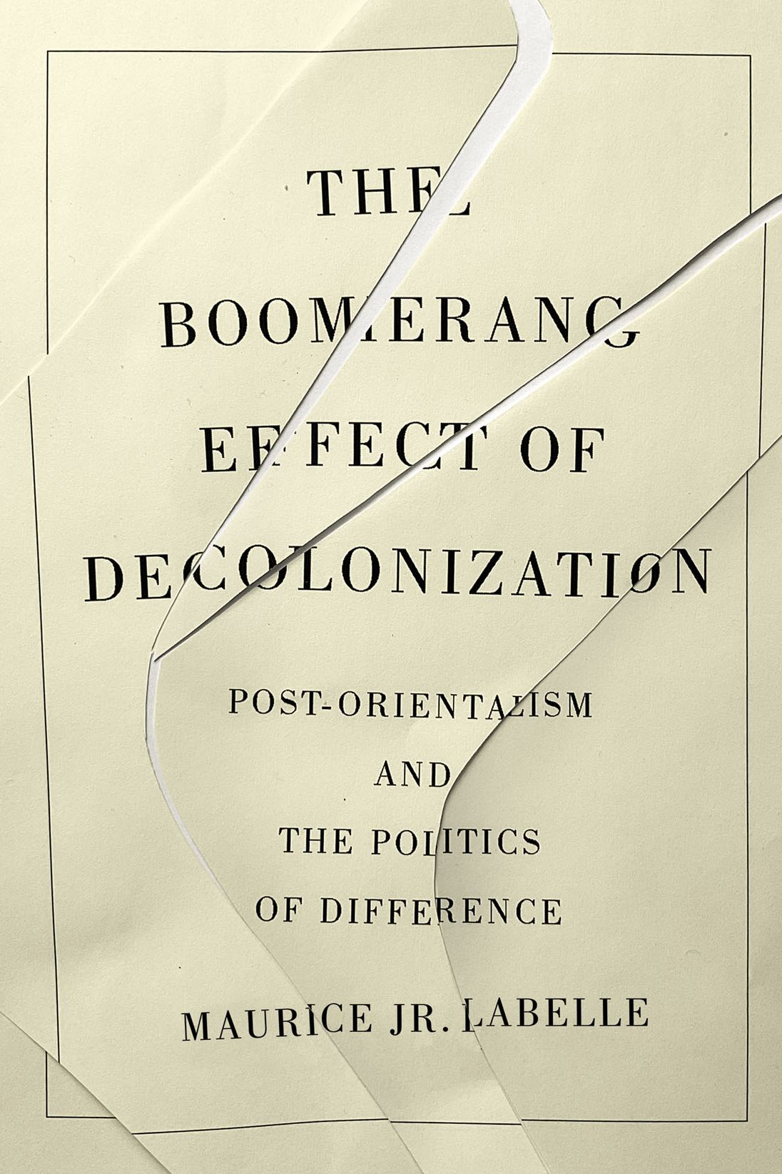 The Boomerang Effect of Decolonization: Post-Orientalism and the Politics of Difference