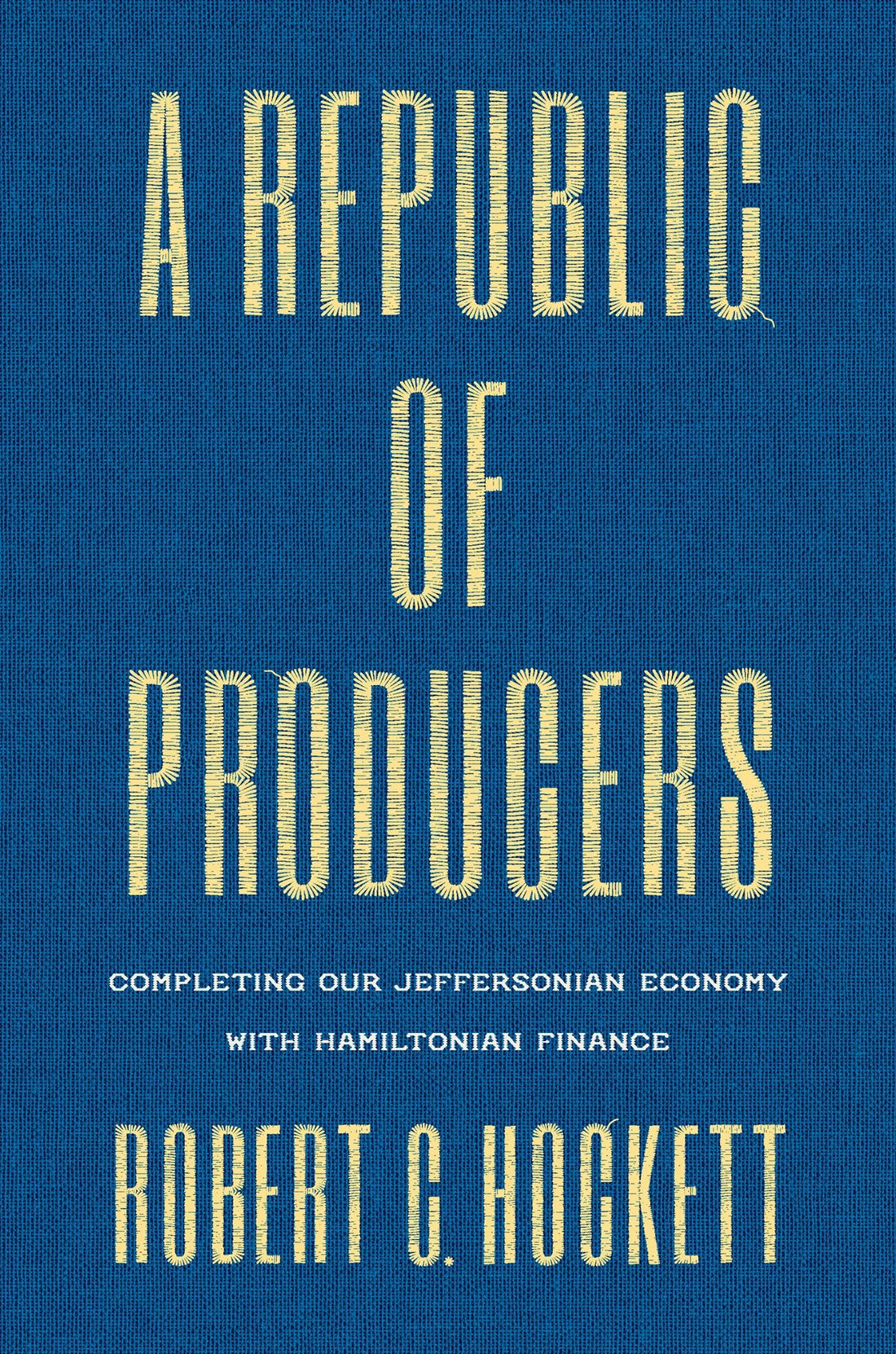 A Republic of Producers: Completing Our Jeffersonian Economy with Hamiltonian Finance