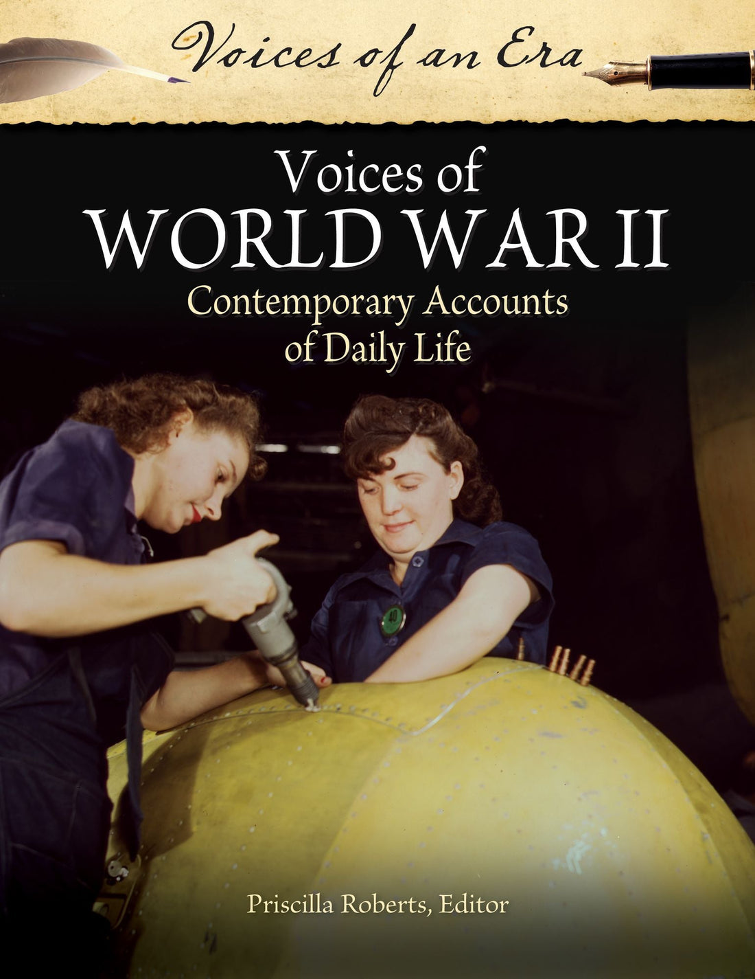 Voices of World War II: Contemporary Accounts of Daily Life: Contemporary Accounts of Daily Life