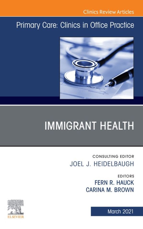 Immigrant Health, An Issue of Primary Care: Clinics in Office Practice