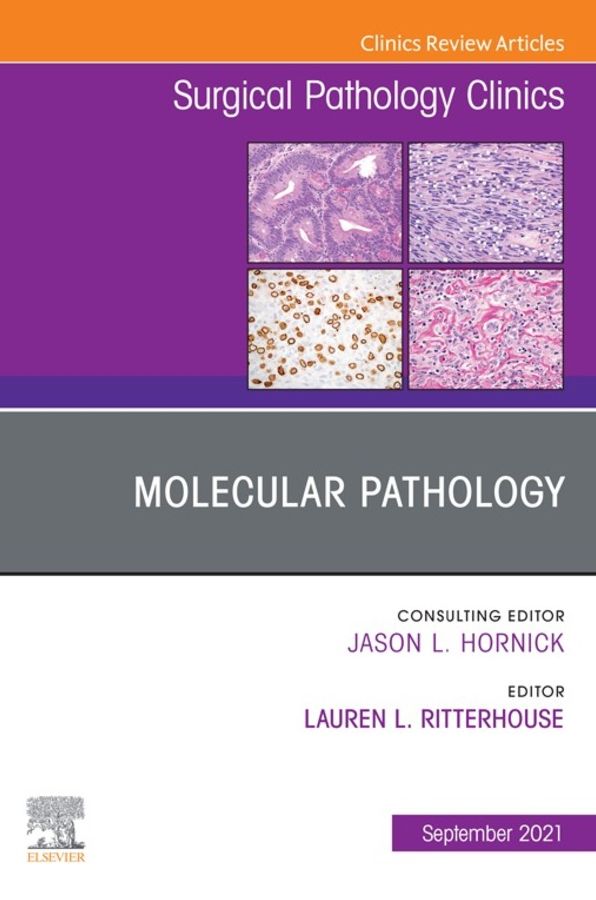 Molecular Pathology, An Issue of Surgical Pathology Clinics, Book: Molecular Pathology, An Issue of Surgical Pathology Clinics, Book