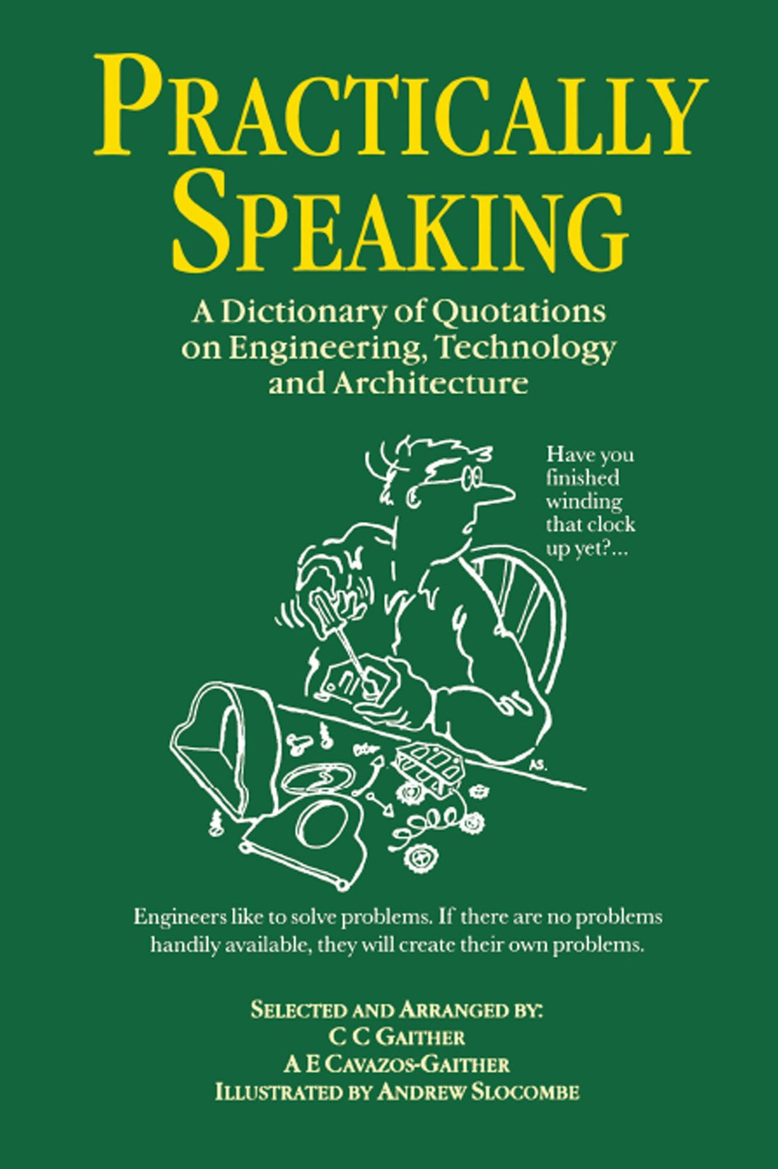 Practically Speaking: A Dictionary of Quotations on Engineering, Technology and Architecture
