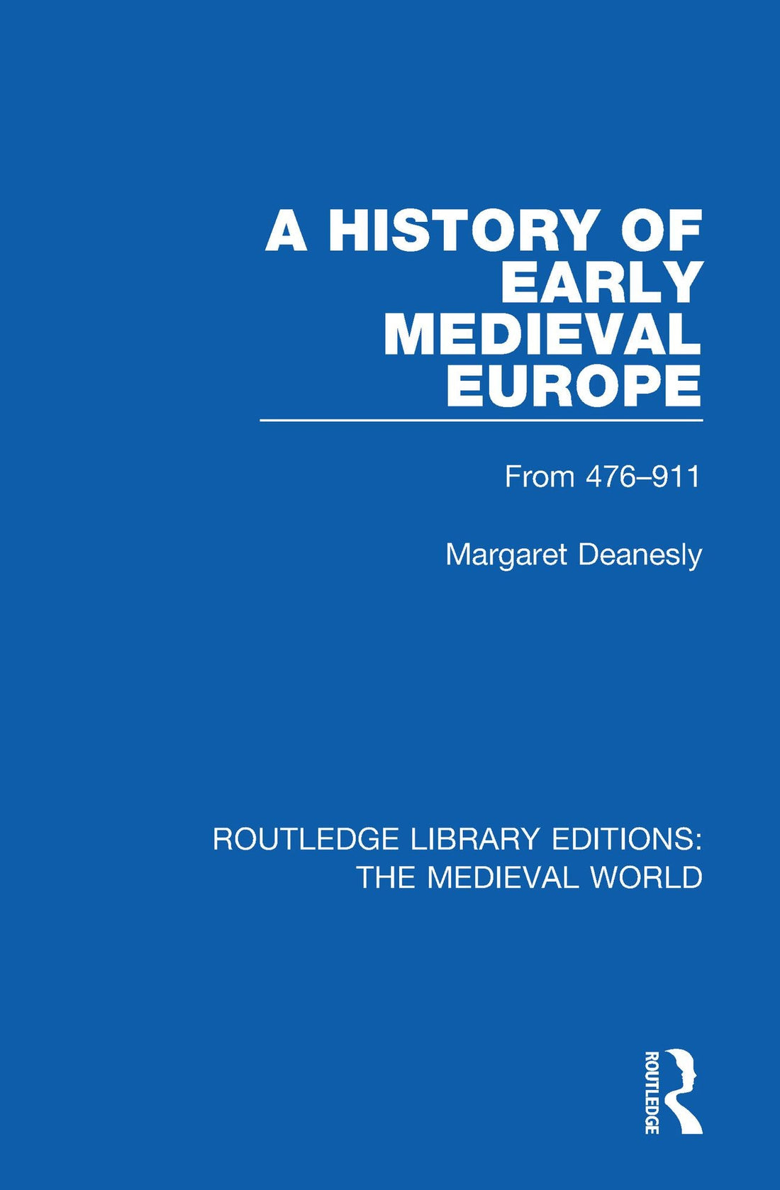 A History of Early Medieval Europe: From 476-911