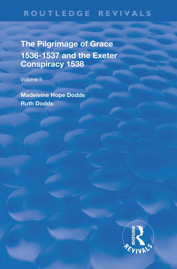 The Pilgrimage of Grace, 1526-1537, and The Exeter Conspiracy, 1538: Volume 2