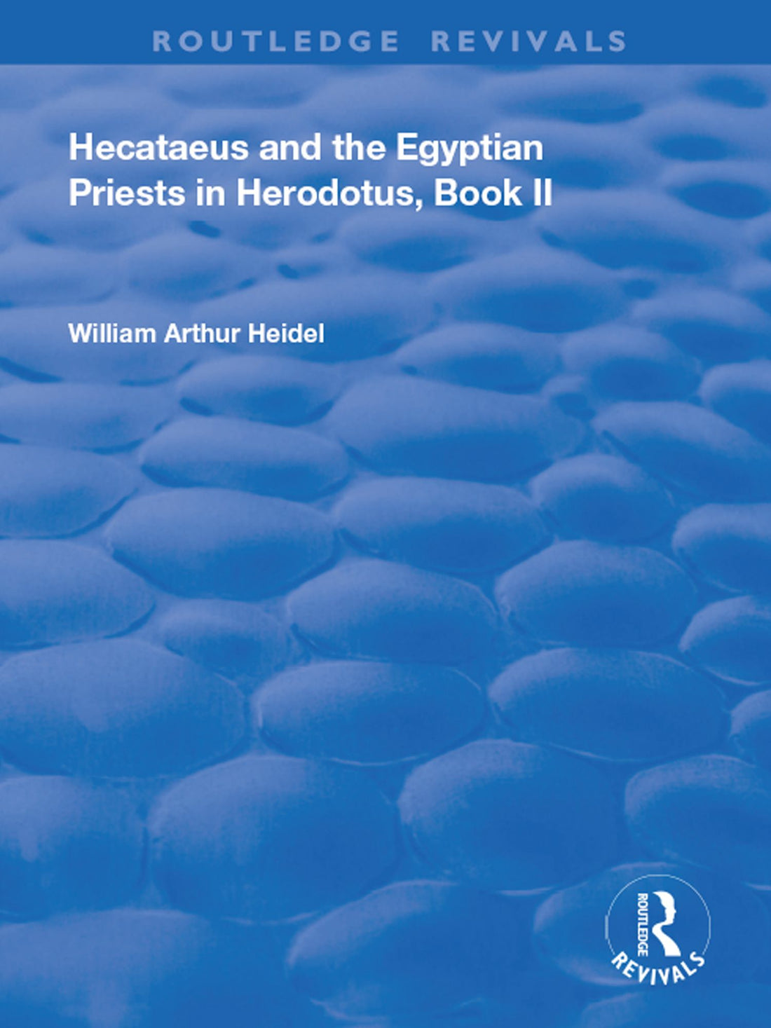 Hecataeus and the Egyptian Priests in Herodotus, Book 2: American Academy of Arts and Sciences, Memoirs, V18, Part 2