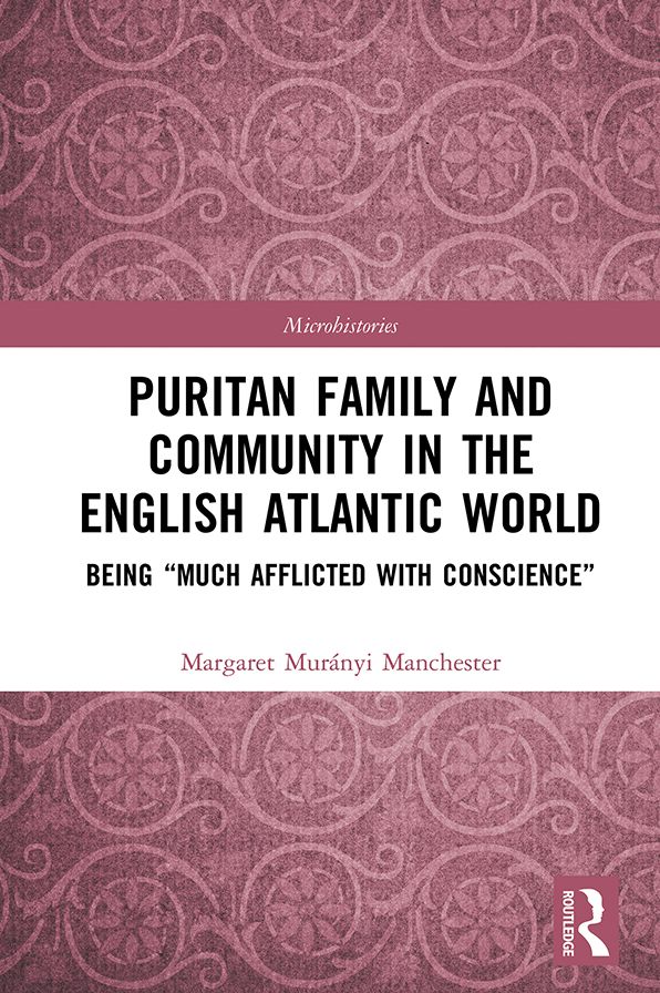 Puritan Family and Community in the English Atlantic World: Being "Much Afflicted with Conscience"