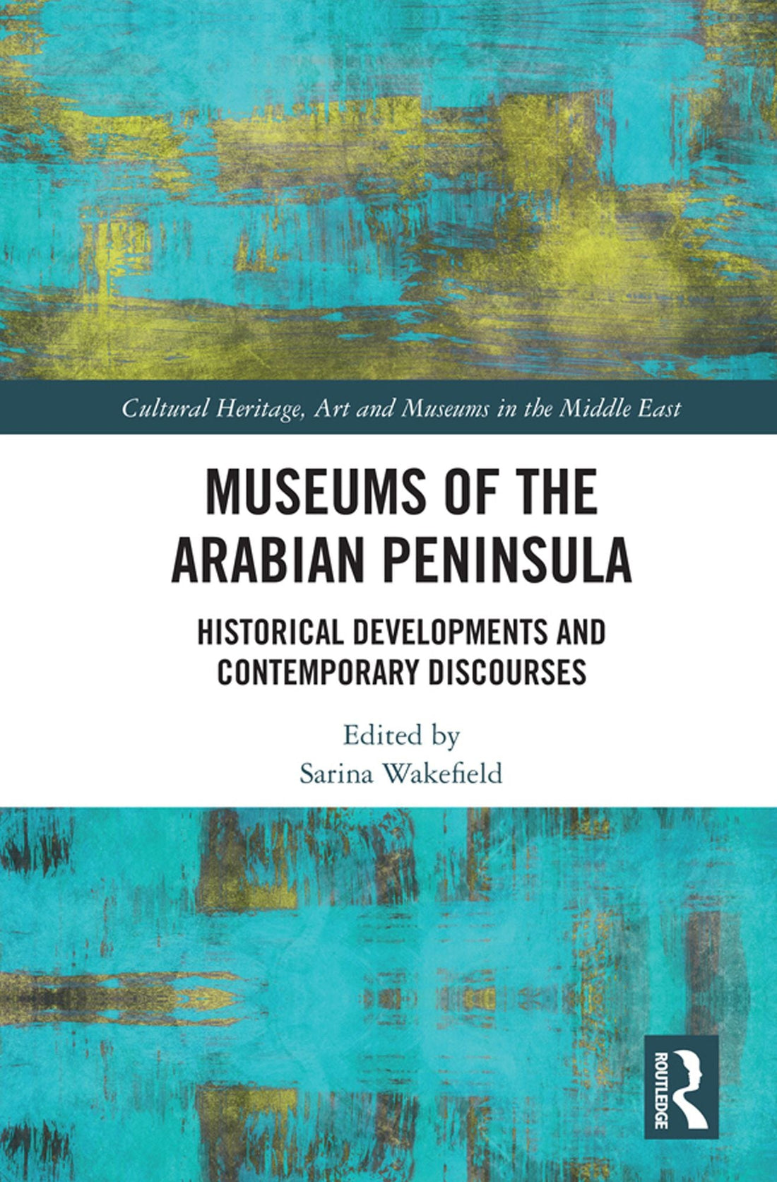 Museums of the Arabian Peninsula: Historical Developments and Contemporary Discourses