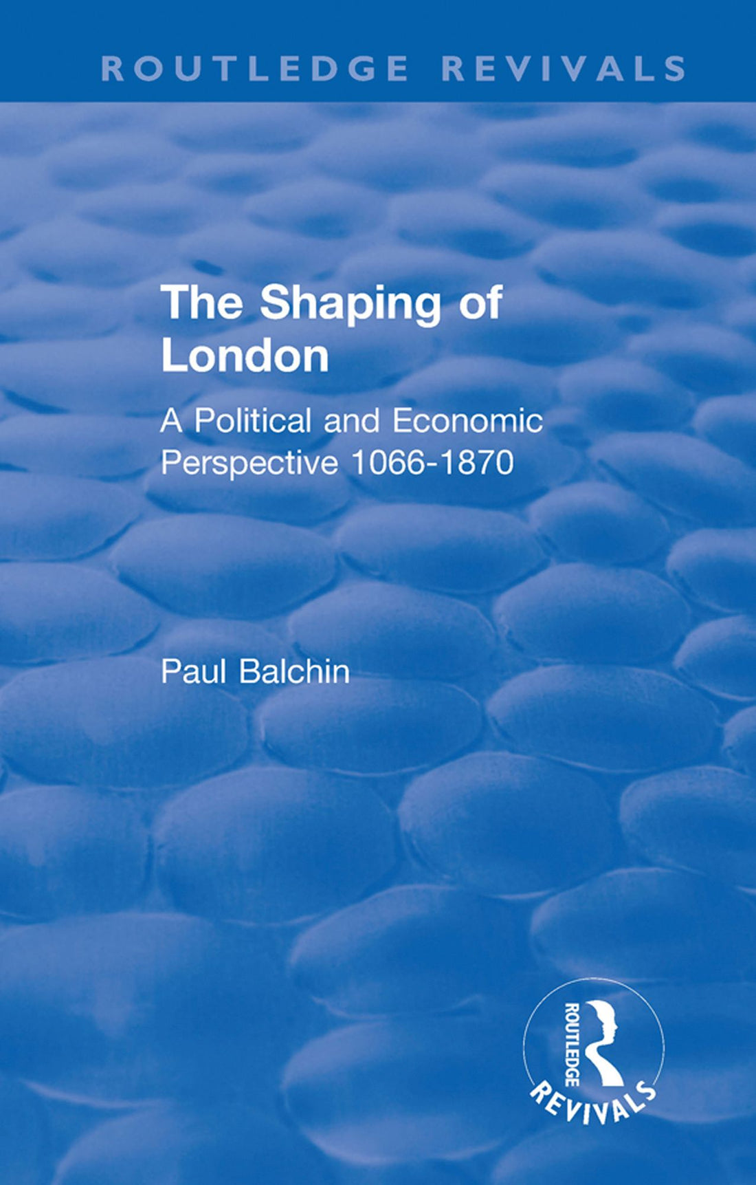 The Shaping of London: A Political and Economic Perspective 1066-1870