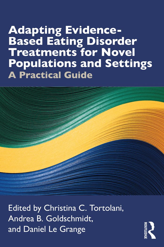 Adapting Evidence-Based Eating Disorder Treatments for Novel Populations and Settings: A Practical Guide