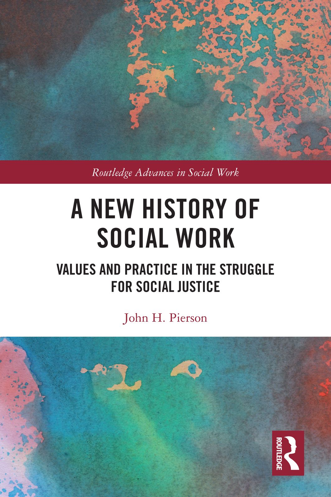 A New History of Social Work: Values and Practice in the Struggle for Social Justice