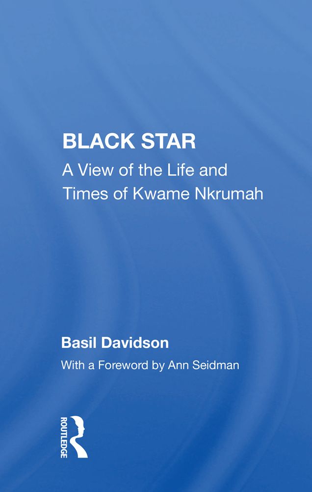 Black Star: A View Of The Life And Times Of Kwame Nkrumah