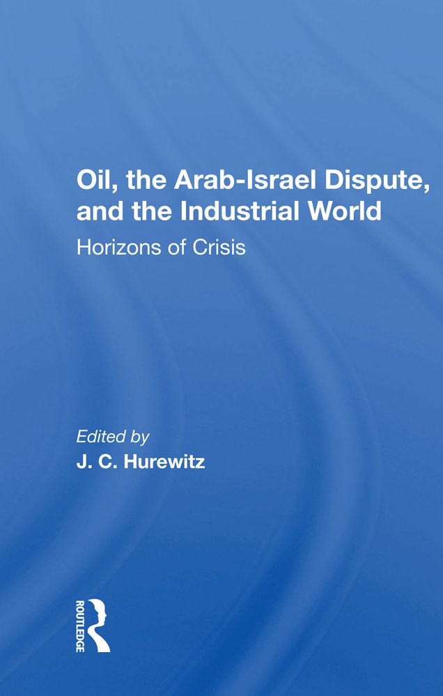 Oil, The Arab-israel Dispute, And The Industrial World: Horizons Of Crisis