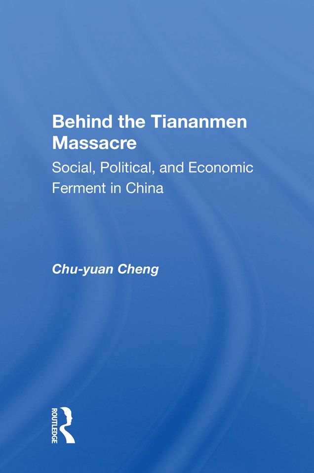 Behind the Tiananmen Massacre: Social, Political, and Economic Ferment in China