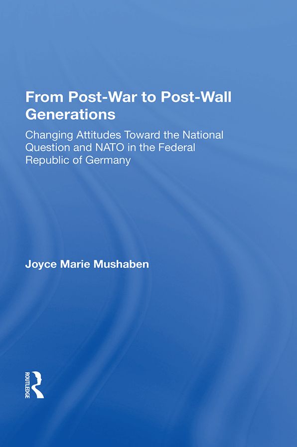 From Post-war To Post-wall Generations: Changing Attitudes Towards The National Question And Nato In The Federal Republic Of Germany