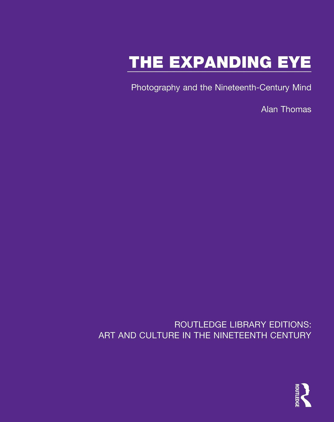 The Expanding Eye: Photography and the Nineteenth-Century Mind