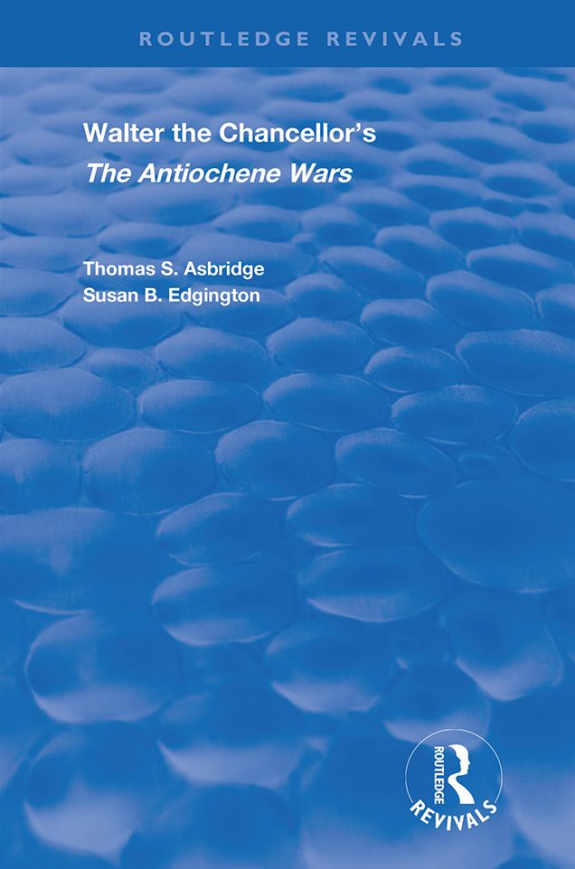 Walter the Chancellor's The Antiochene Wars: A Translation and Commentary