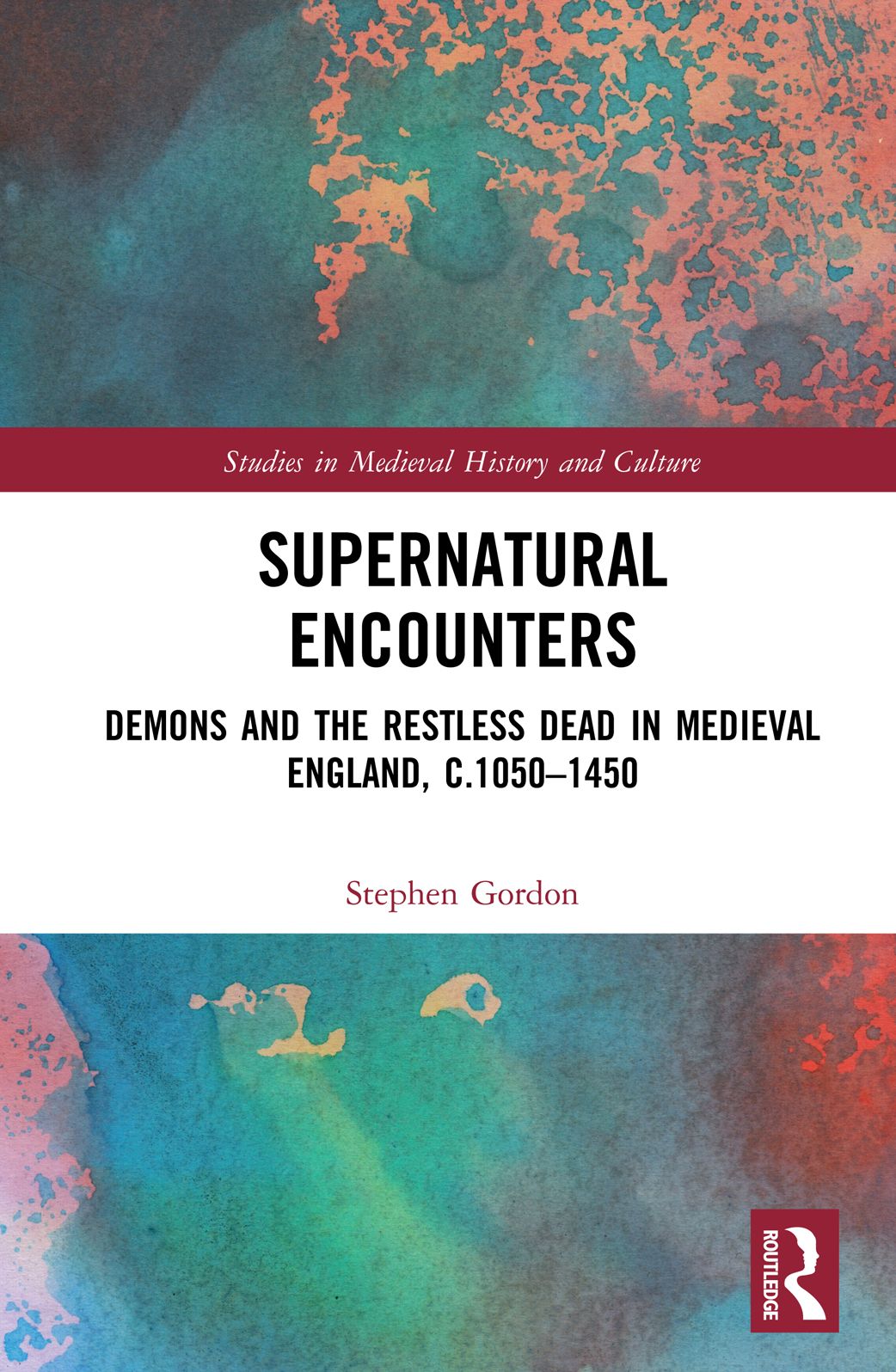 Supernatural Encounters: Demons and the Restless Dead in Medieval England, c.1050-1450