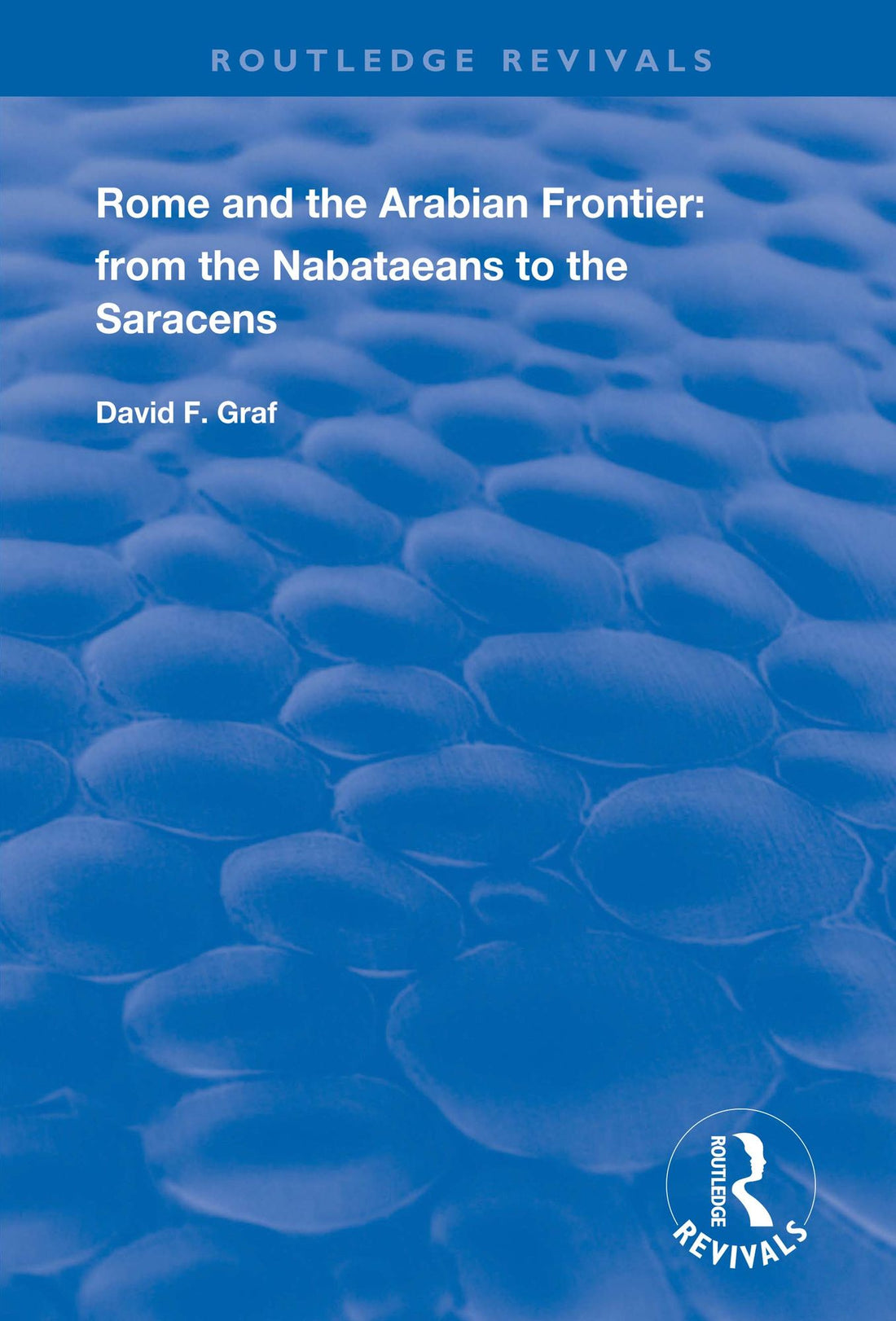 Rome and the Arabian Frontier: From the Nabataeans to the Saracens