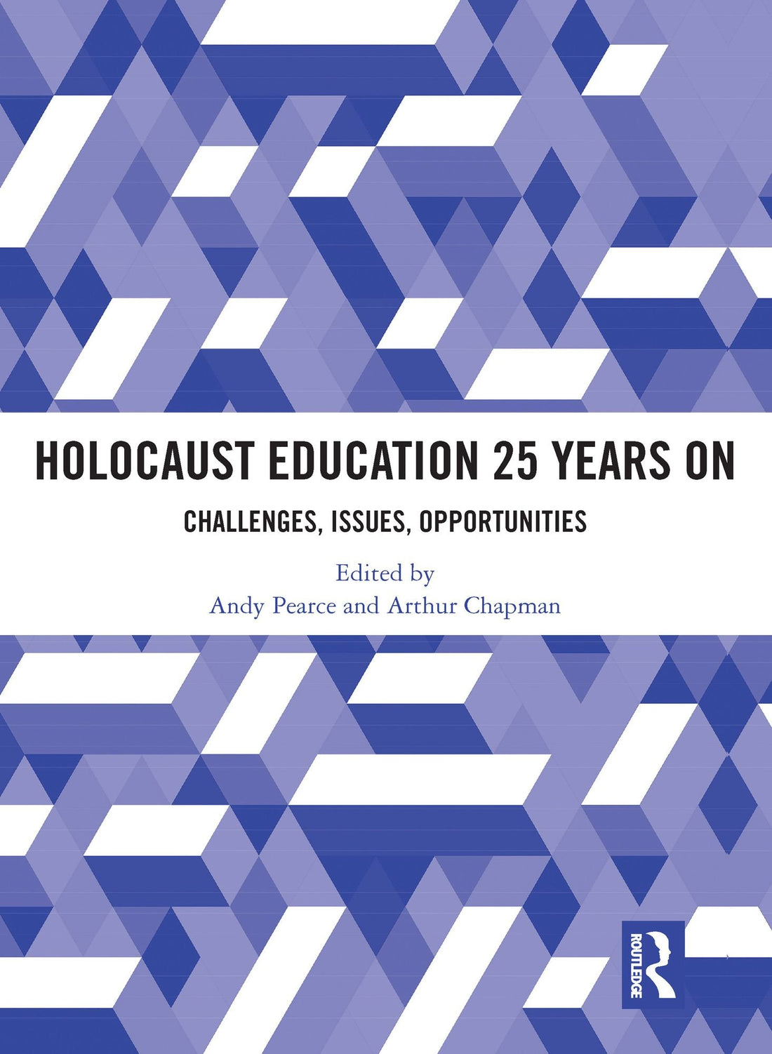 Holocaust Education 25 Years On: Challenges, Issues, Opportunities