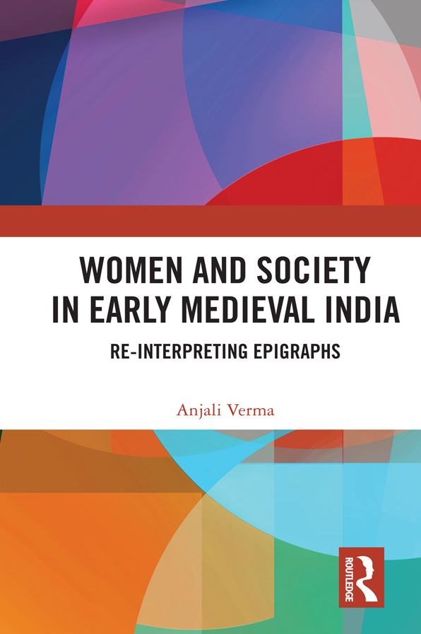 Women and Society in Early Medieval India: Re-interpreting Epigraphs