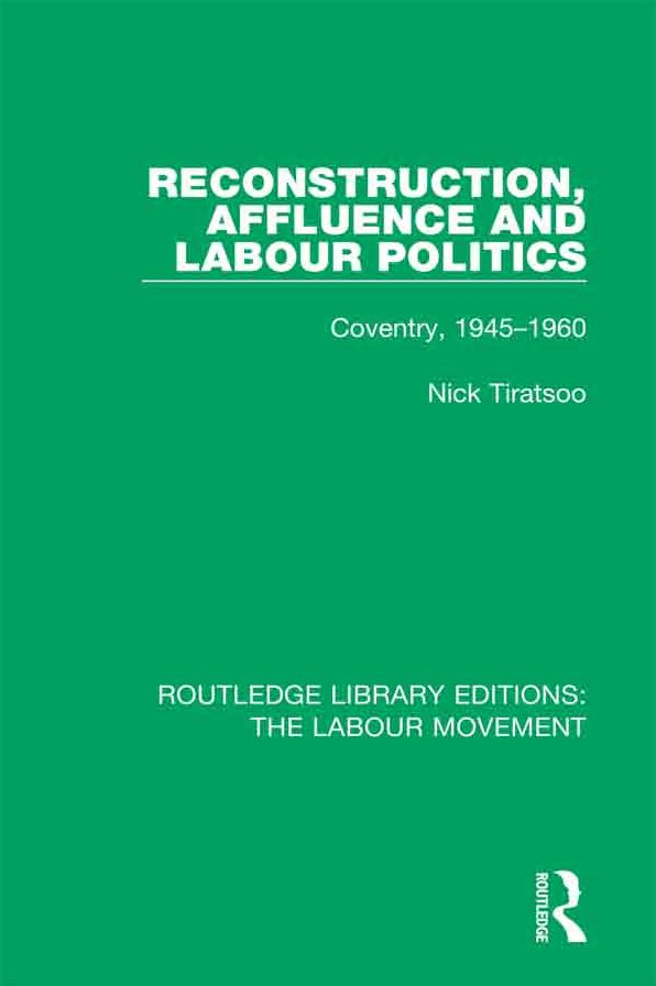 Reconstruction, Affluence and Labour Politics: Coventry, 1945-1960