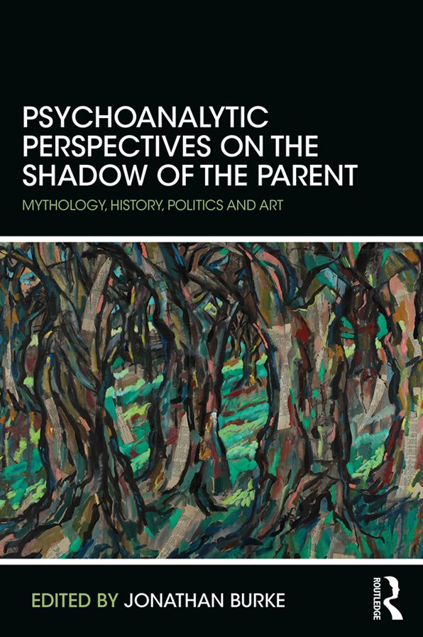 Psychoanalytic Perspectives on the Shadow of the Parent: Mythology, History, Politics and Art