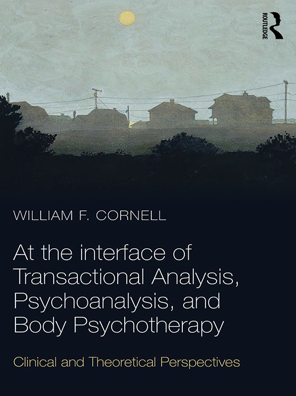 At the Interface of Transactional Analysis, Psychoanalysis, and Body Psychotherapy: Clinical and Theoretical Perspectives