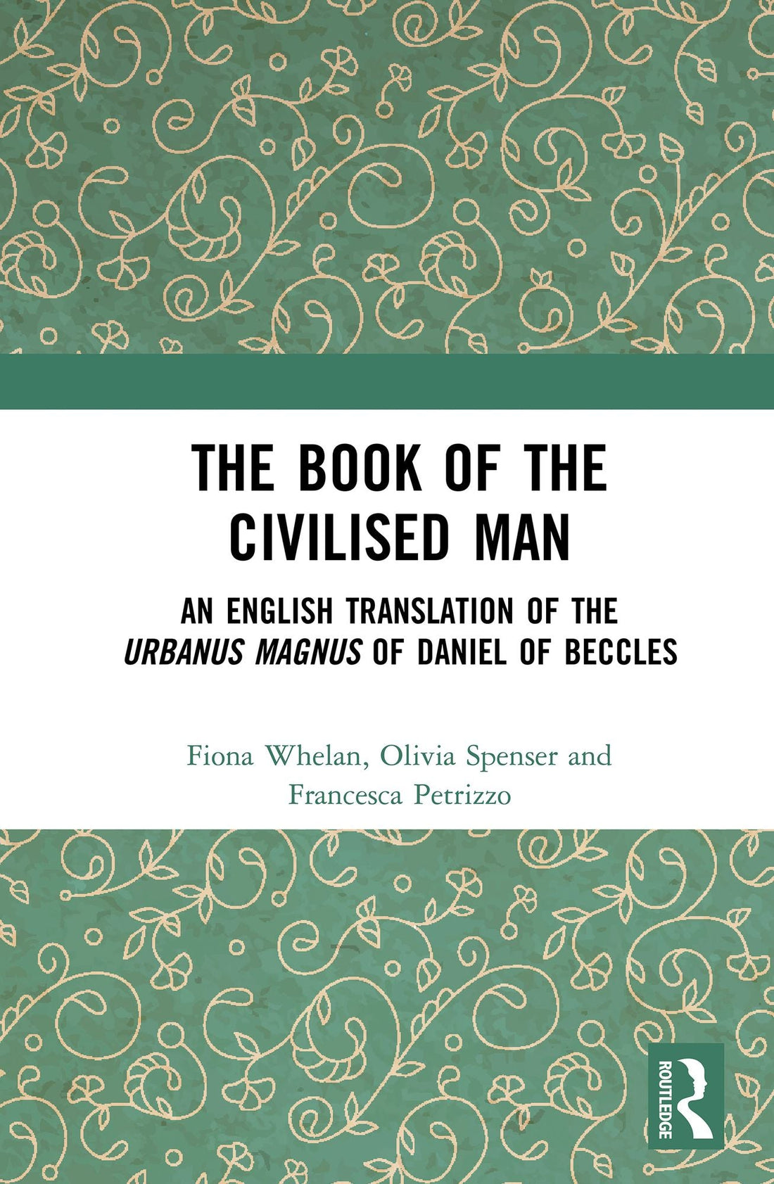 The Book of the Civilised Man: An English Translation of the Urbanus magnus of Daniel of Beccles