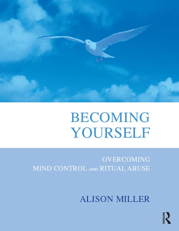 Becoming Yourself: Overcoming Mind Control and Ritual Abuse