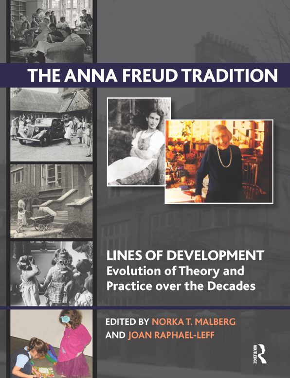 The Anna Freud Tradition: Lines of Development - Evolution of Theory and Practice over the Decades