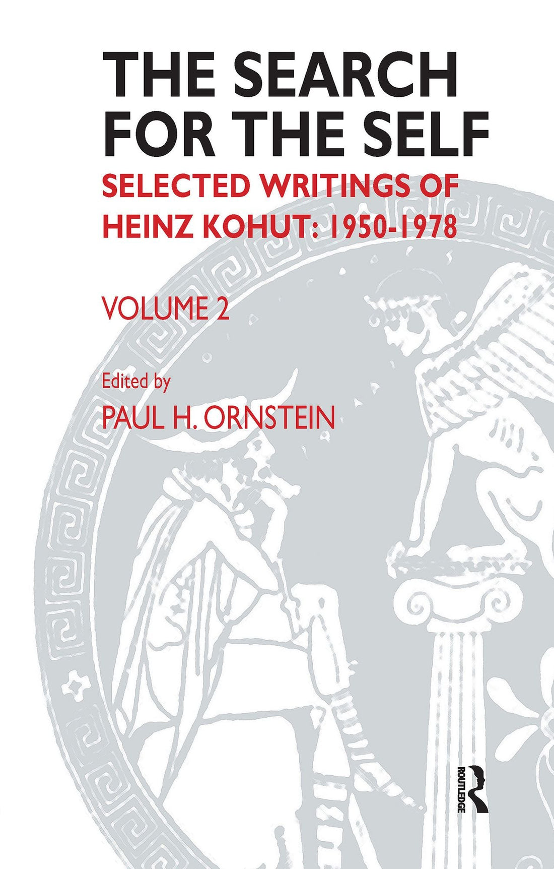 The Search for the Self: Volume 2: Selected Writings of Heinz Kohut 1978-1981