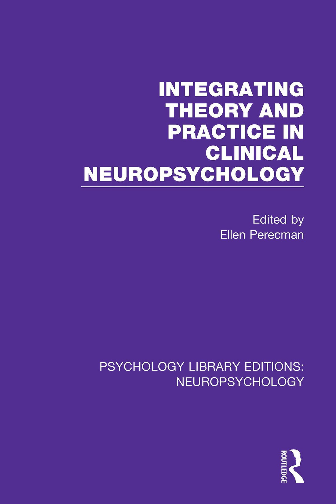 Integrating Theory and Practice in Clinical Neuropsychology