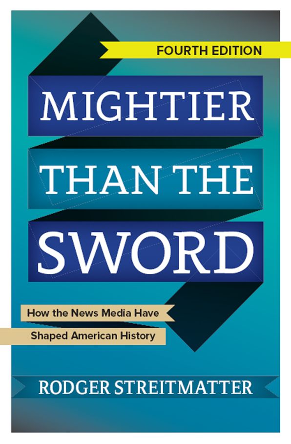 Mightier than the Sword: How the News Media Have Shaped American History