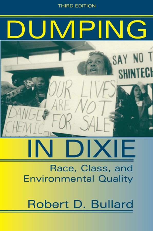 Dumping In Dixie: Race, Class, And Environmental Quality, Third Edition