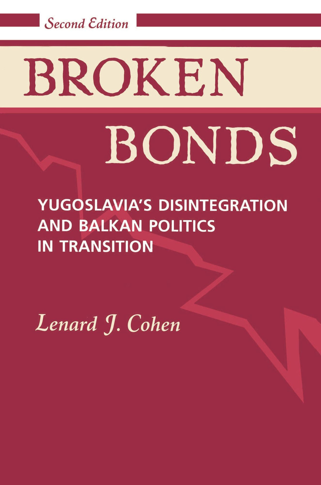 Broken Bonds: Yugoslavia's Disintegration And Balkan Politics In Transition, Second Edition