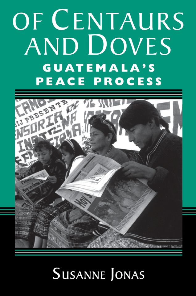 Of Centaurs And Doves: Guatemala's Peace Process