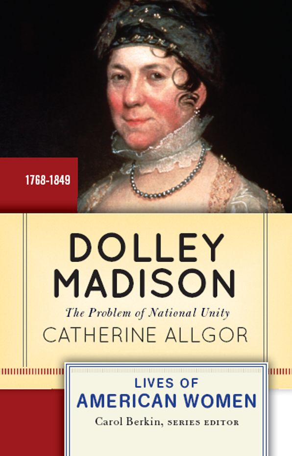 Dolley Madison: The Problem of National Unity