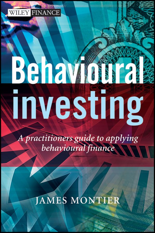 Behavioural Investing: A Practitioner's Guide to Applying Behavioural Finance