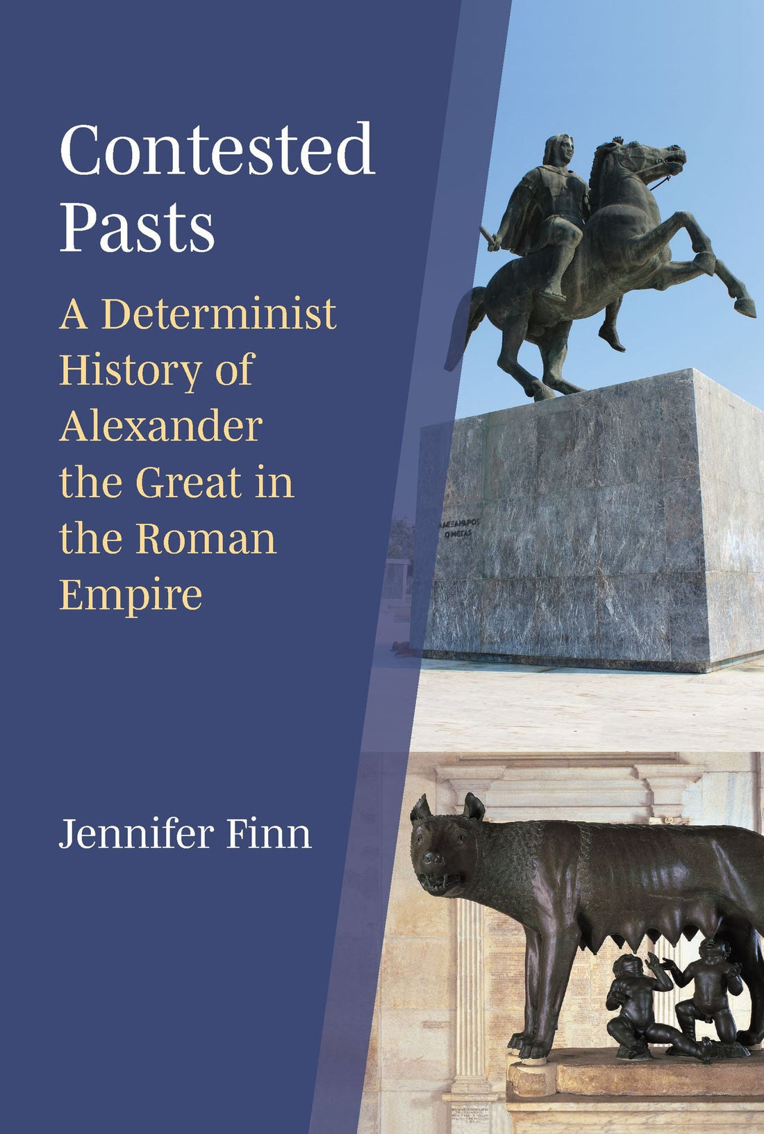 Contested Pasts: A Determinist History of Alexander the Great in the Roman Empire