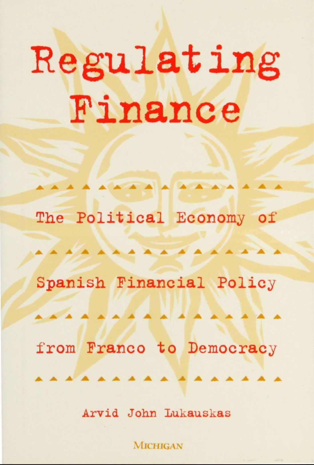 Regulating Finance: The Political Economy of Spanish Financial Policy from Franco to Democracy