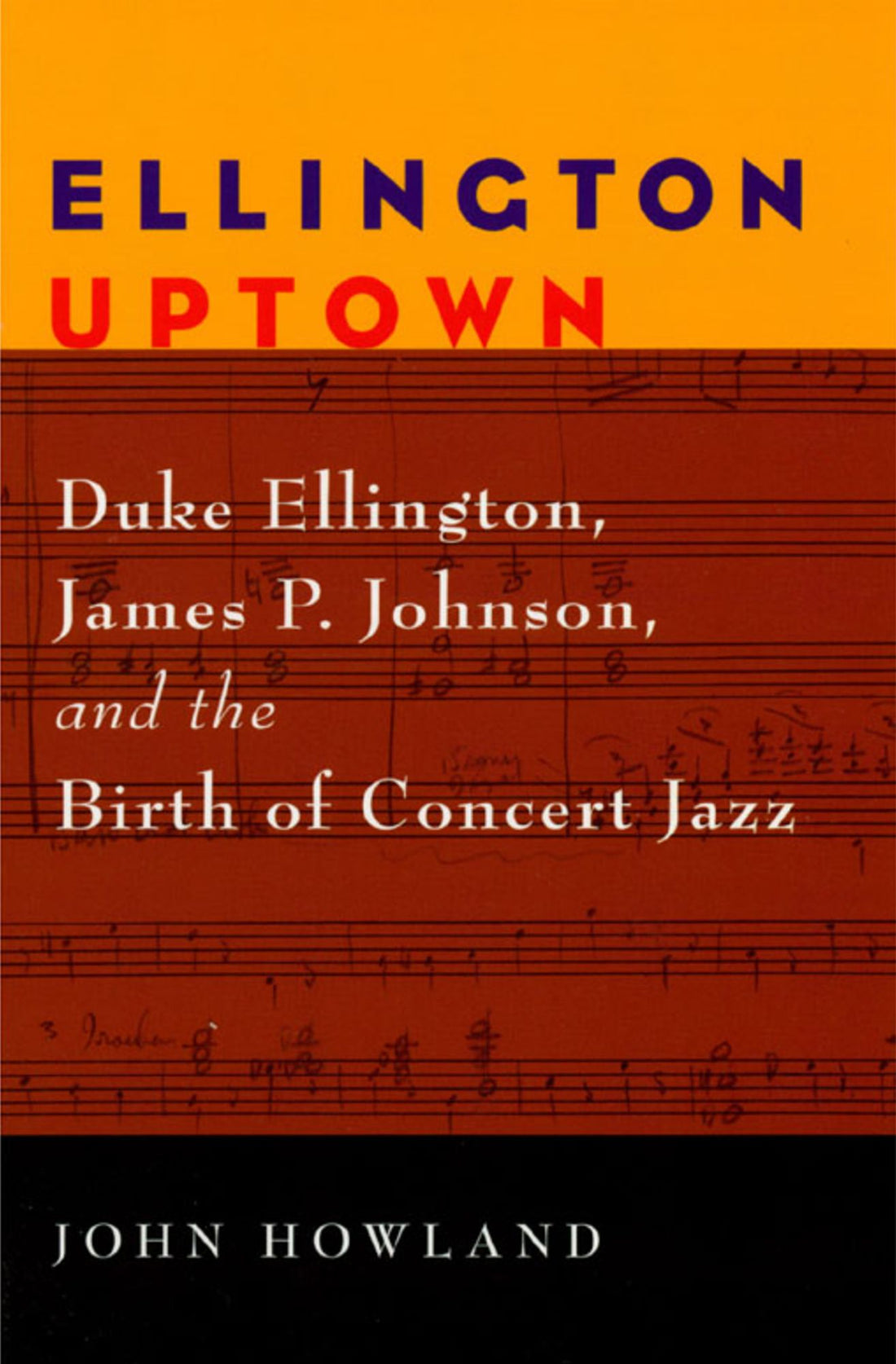 Ellington Uptown: Duke Ellington, James P. Johnson, and the Birth of Concert Jazz