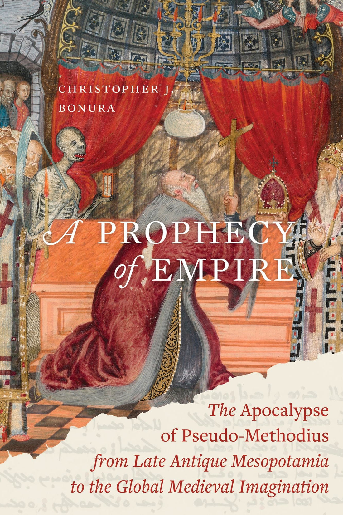 A Prophecy of Empire: The Apocalypse of Pseudo-Methodius from Late Antique Mesopotamia to the Global Medieval Imagination