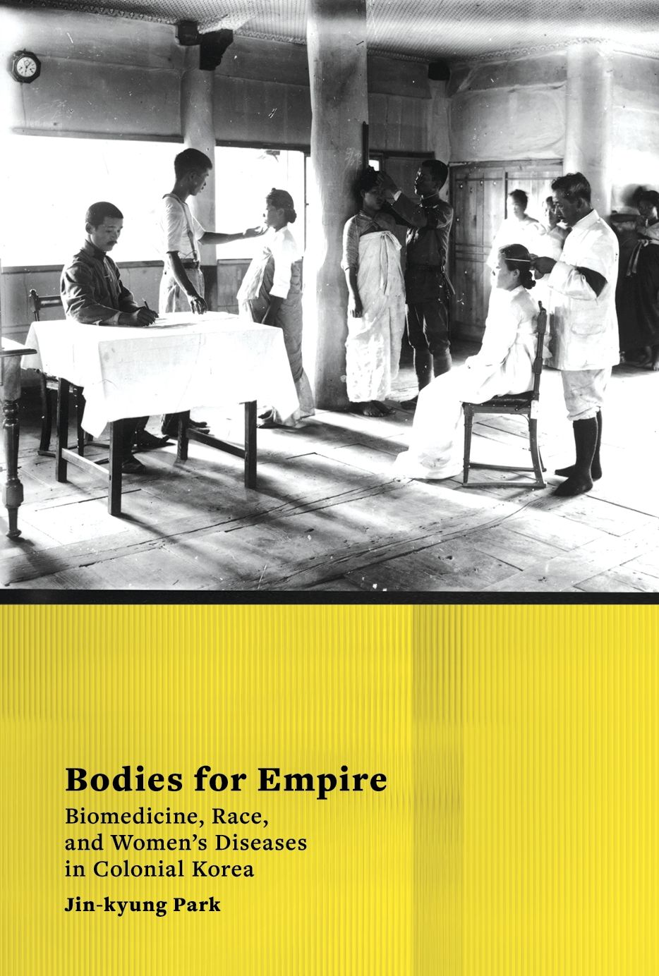 Bodies for Empire: Biomedicine, Race, and Women's Diseases in Colonial Korea