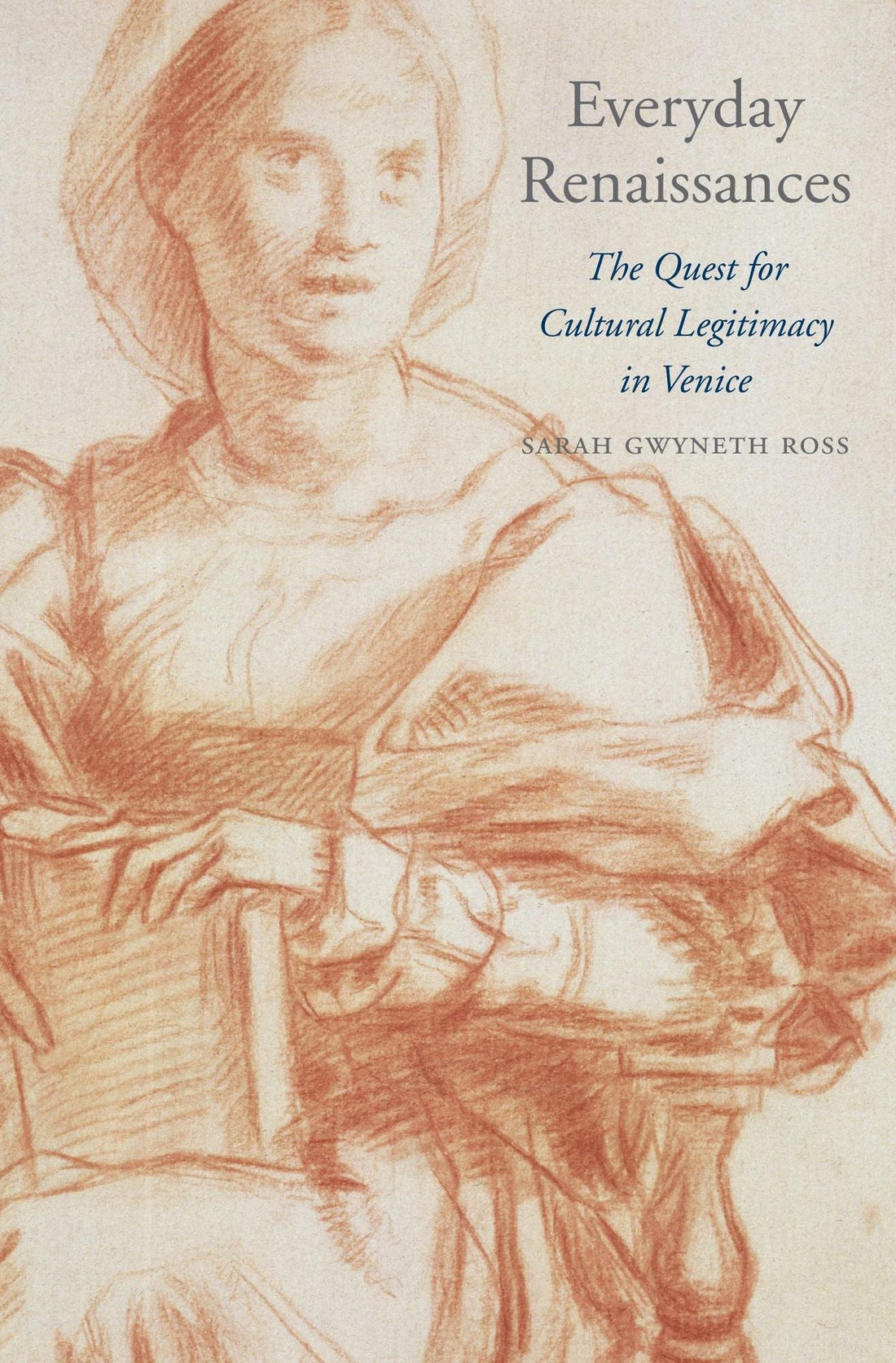Everyday Renaissances: The Quest for Cultural Legitimacy in Venice