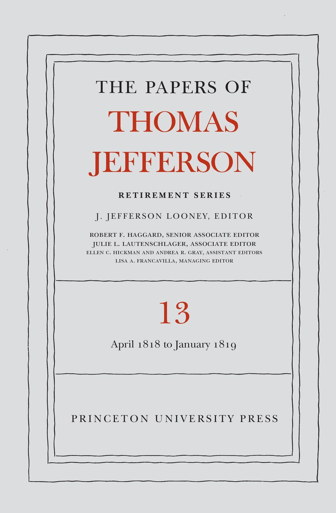 The Papers of Thomas Jefferson: Retirement Series, Volume 13: 22 April 1818 to 31 January 1819