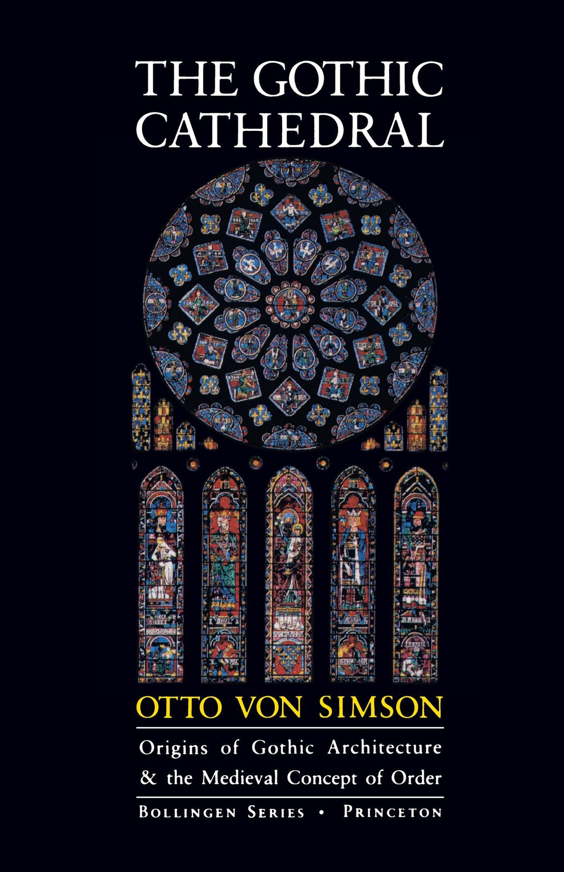 The Gothic Cathedral: Origins of Gothic Architecture and the Medieval Concept of Order - Expanded Edition