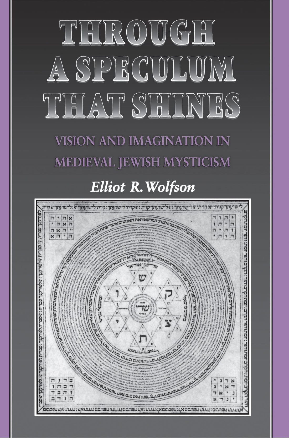 Through a Speculum That Shines: Vision and Imagination in Medieval Jewish Mysticism