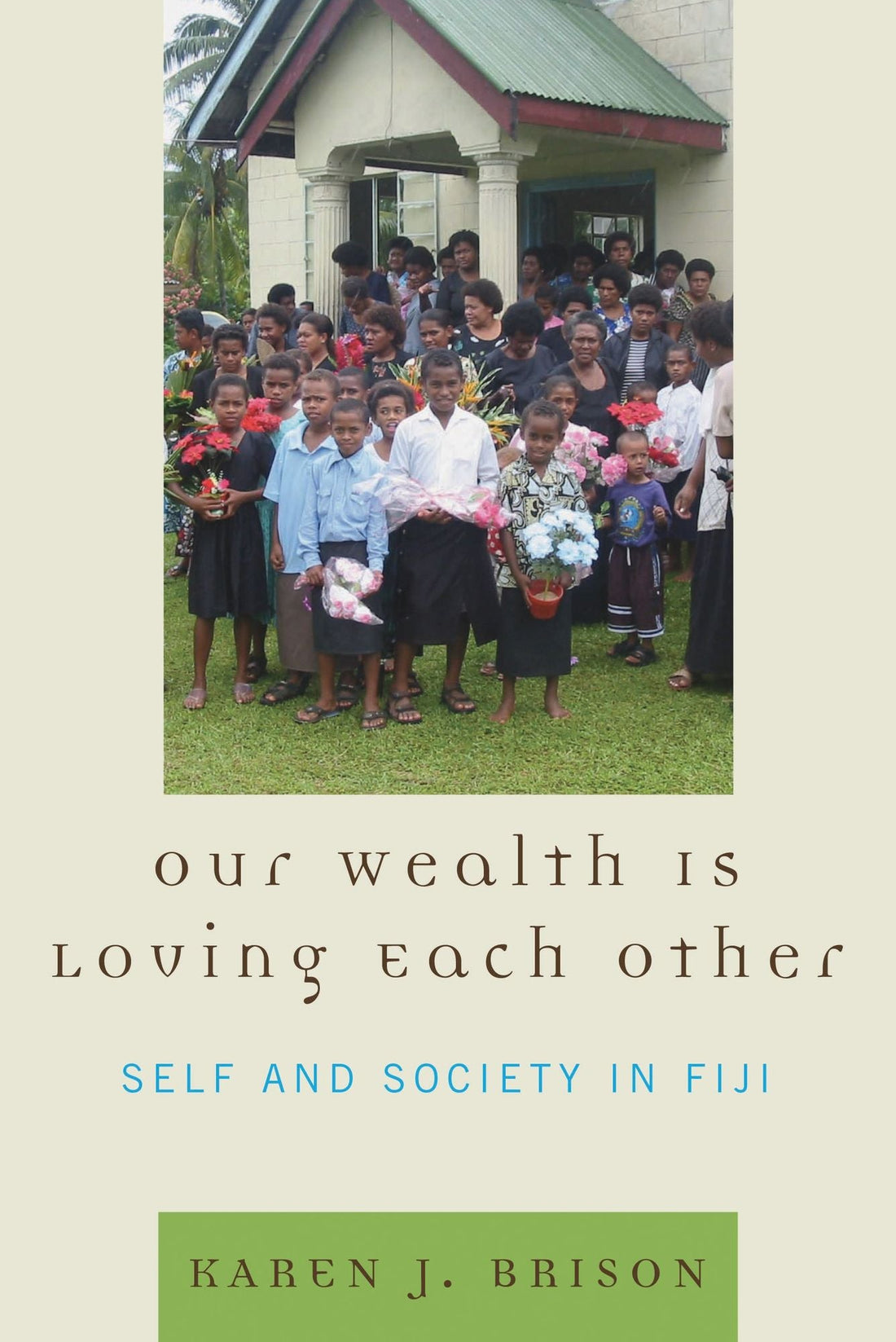 Our Wealth Is Loving Each Other: Self and Society in Fiji